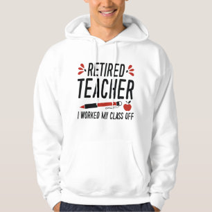 Veste À Capuche Professeur Retraité J'Ai Travaillé Ma Classe