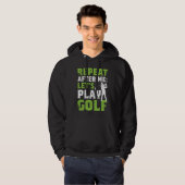 Veste À Capuche Repeat After Me Let's Play Golf  Golf For Men Wome (Devant entier)