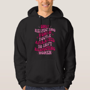 Veste À Capuche Respecter seulement les femmes qui vous attirent n