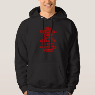 Veste À Capuche Respecter uniquement les femmes que vous êtes atti