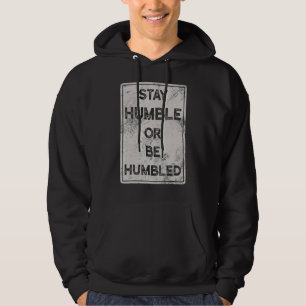 Veste À Capuche Restez Humbles Ou Humbles Pour Les Gens Vivent Pos