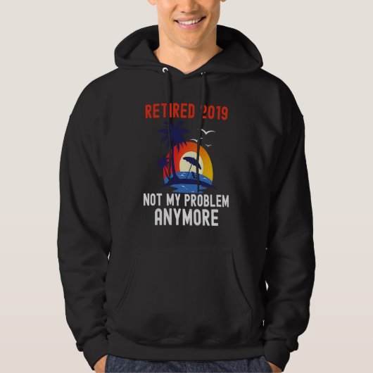 VESTE À CAPUCHE RETRAITÉ 2019 PLUS MON PROBLÈME PLUS JAMAIS RÉTRO (Devant)