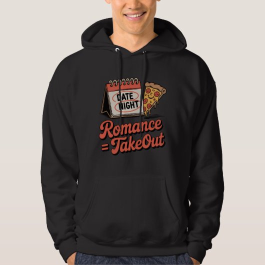 Veste À Capuche Romance = Takeout | Funny Pizza Date Night Design (Devant)