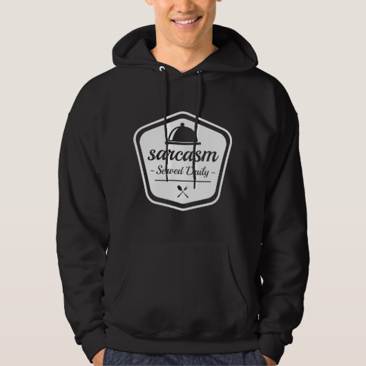 Veste À Capuche Sarcasme servi tous les jours (Devant)