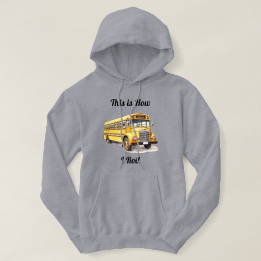Veste À Capuche School Bus Driver- This Is How I Roll (Design devant)