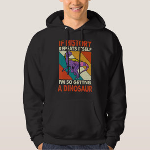 Veste À Capuche Si L'Histoire Se Répète En Obtenant Un Dinosaure J