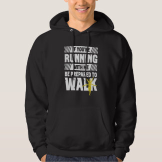 Veste À Capuche Si vous courez avec moi, soyez prêt à marcher