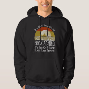 Veste À Capuche Si vous n'aimez pas le géocaching