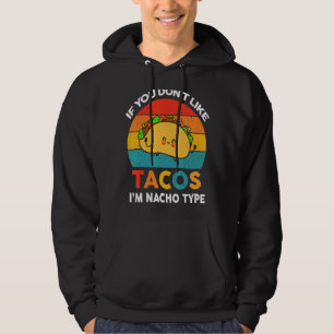 Veste À Capuche Si vous n'aimez pas Tacos Je suis Nacho Type