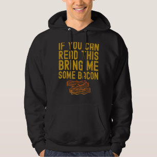 Veste À Capuche Si Vous Pouvez Lire Cela M'Apporte Un Bacon Drôle