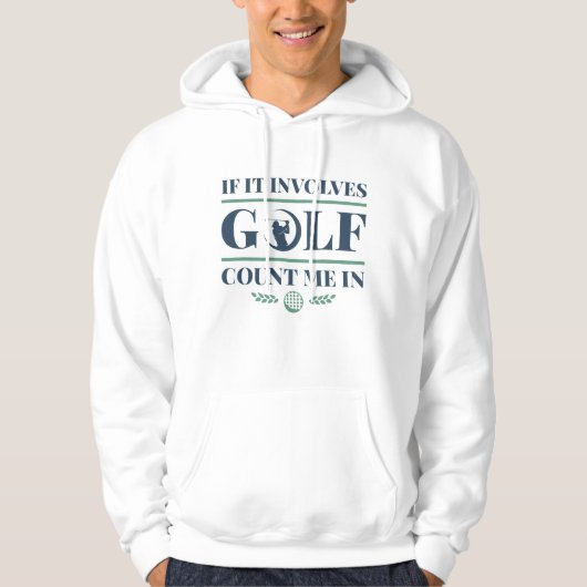 Veste À Capuche S'Il Impliquait Golf Comptez Moi Dans (Devant)