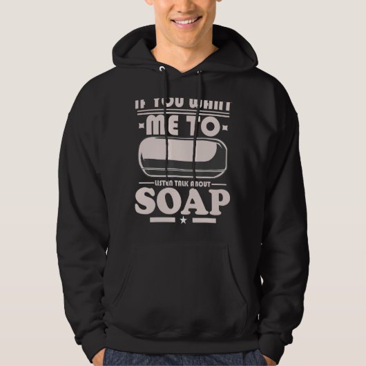Veste À Capuche Soap Making Si Vous Voulez Que Je Parle De Moi (Devant)