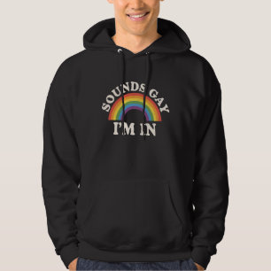 Veste À Capuche Sounds Gay I'm In Funny LGBTQ Pride Arc-en-ciel