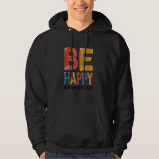 Veste À Capuche Soyez heureux - Ça rend les gens fous Humour sarca
