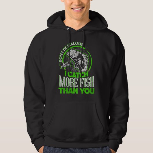 Veste À Capuche Soyez Jaloux Juste Parce Que J'Ai Attrapé Plus De (Devant)