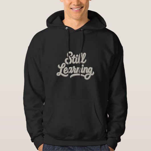 Veste À Capuche Still Learning Embroidery Quote Hoodie (Devant)