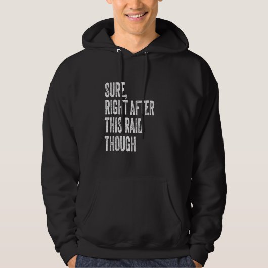 Veste À Capuche Sure, Right After This Raid Funny Gifts For Gamers (Devant)