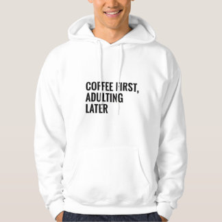 Veste À Capuche T-shirt drôle sur le café – Café d'abord, devenir