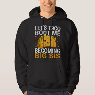 Veste À Capuche Taco Bout Me Deviens Big Sis Drôle Kawaii T
