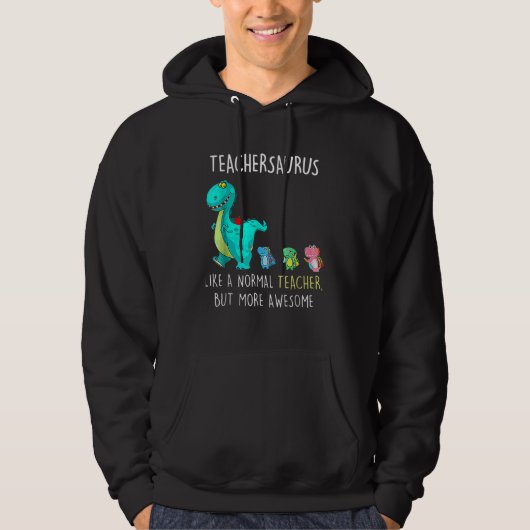 Veste À Capuche Teachersaurus Comme Un Enseignant Normal Dinosaure (Devant)