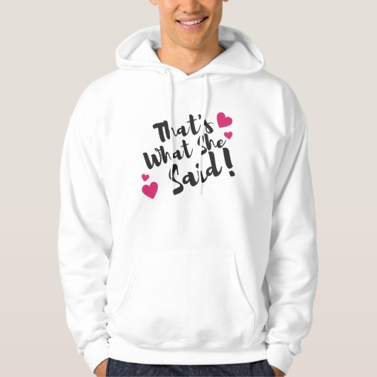 Veste À Capuche “That’s What She Said” Funny– Sarcastic Humor  (Devant)