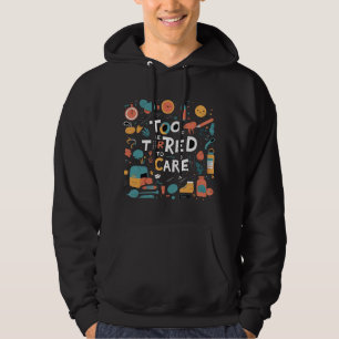 Veste À Capuche Trop fatigué pour s'en soucier Design drôle et par