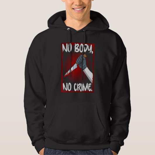 Veste À Capuche True Crime Junkie Merch Serial Killer Meme No Body (Devant)