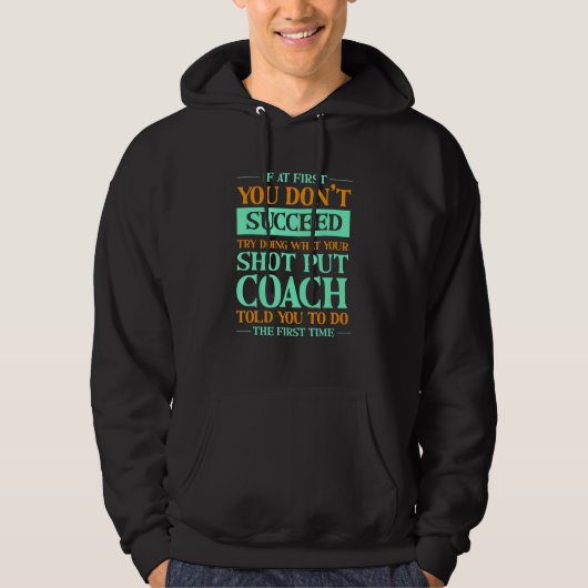 Veste À Capuche Try Doing What Your Shot Put Coach Told You   (Devant)