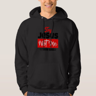Veste À Capuche Try Jesus Not Me Christian Saying Gospel Womens C