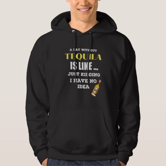 Veste À Capuche Un Jour Sans Tequila, C'Est Comme Si J'Avais (Devant)