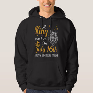 Veste À Capuche Un Roi Est Né Le 16 Juillet Joyeux Anniversaire Po