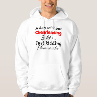 Veste À Capuche une journée sans cheerled est comme une blague