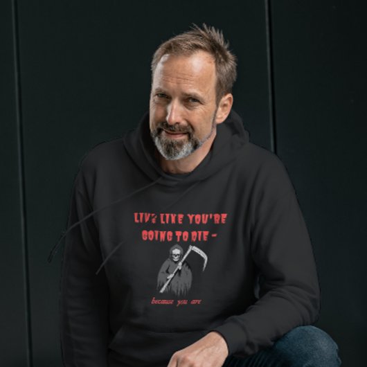 Veste À Capuche VIVRE COMME SI VOUS ALLEZ MOURIR - parce que vous