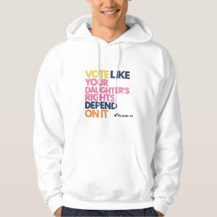 Veste À Capuche Votez comme si les droits de votre fille en dépend