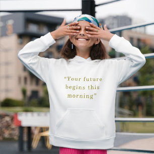 Veste À Capuche Votre avenir commence ce matin Sweatshirt à citati