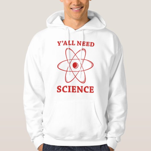 Veste À Capuche Vous avez tous besoin de science (Devant)