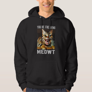Veste À Capuche Vous êtes en train de freaking Meowt Chat Mème Meo