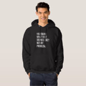 Veste À Capuche Vous savez à quoi ça ressemble Pas mon problème (Devant entier)