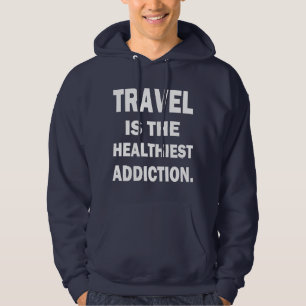 VESTE À CAPUCHE VOYAGER EST LA PLUS BONNE ADDICTION
