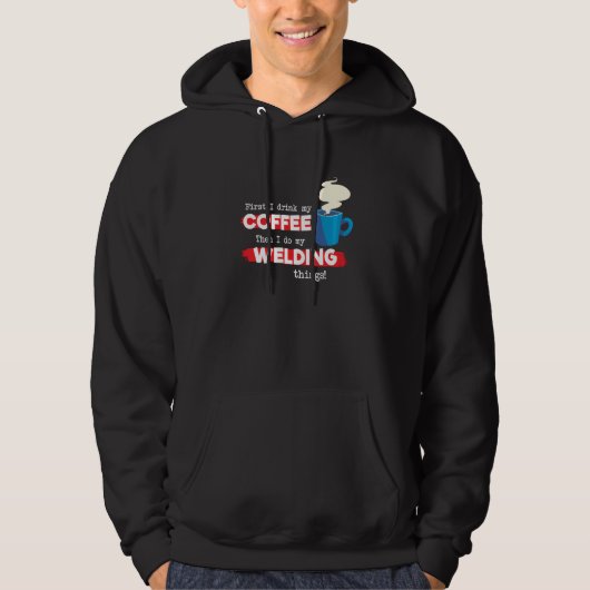 Veste À Capuche Welding and Coffee  Welder Appreciation Saying (Devant)