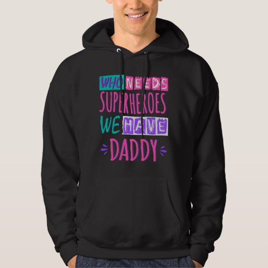 Veste À Capuche "Who needs superhéroes we have daddy (Devant)