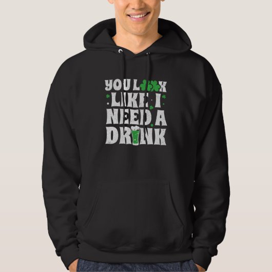 Veste À Capuche You Look Like I Need A Drink St Patricks Day 2020 (Devant)