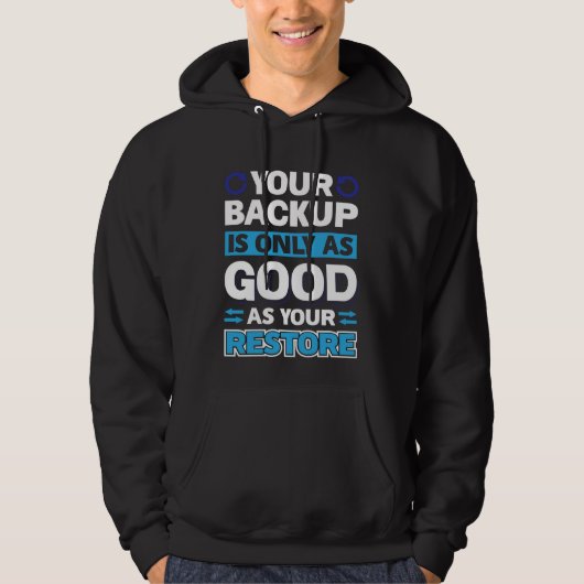 Veste À Capuche Your Backup Is Only As Good As Your Restore (Devant)