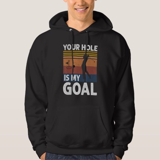 Veste À Capuche Your Hole Is My Goal Golf Player Golfing Humor Pun (Devant)