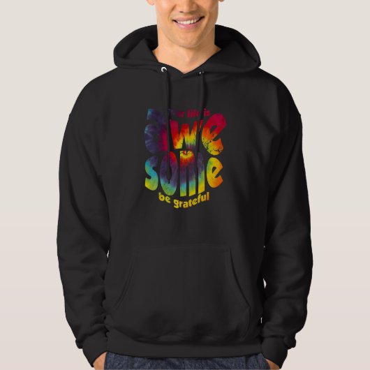 Veste À Capuche Your Life Is Awesome Be Grateful Tie Dye Motivatio (Devant)