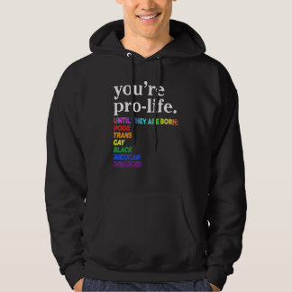 Veste À Capuche You're Prolife Until They Are Born Poor Trans Gay 