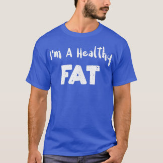 Vet Im A Healthy FatAvocado Gezegden T-shirt