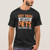 Vet Tech omdat huisdieren ook helden nodig hebben T-shirt (Voorkant)