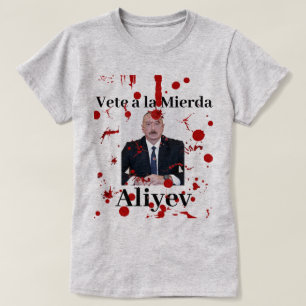 Vete a la Mierda Aliyev (Spaans) T-shirt