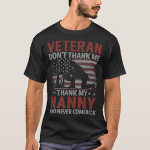 Veteran bedankt mijn NANNY niet, die nooit zal mee T-shirt